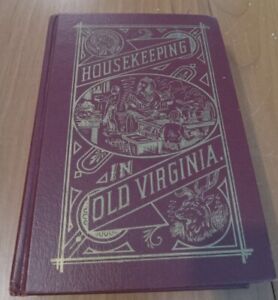 Vintage HOUSEKEEPING IN OLD VIRGINIA 1965 Reprint of 1879 Edition Cookbook