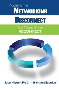 Avoiding the Networking Disconnect: The Three Rs to Reconnect - VERY GOOD