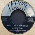 Chris Clay 1960 Rockabilly 45 on Veltone ~ Shot Rod Lincoln ~ Hear