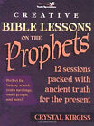 Creative Bible Lessons on the Prophets : 12 Sessions Packed with