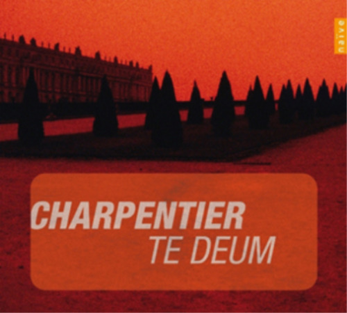 Marc-Antoine Charpentier Marc-Antoine Charpentier: Te Deum (CD) Album