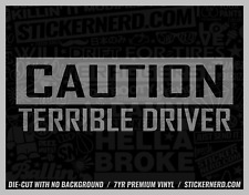 Caution Terrible Driver Sticker - Vinyl Car Decals - Funny Cool JDM Window Decal