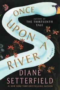 Once Upon a River: A Novel - Hardcover By Setterfield, Diane - GOOD