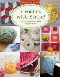 Crochet with String: 9 Great Projects to Make for Your Home by Jemima Schlee The