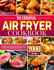 The Essential Air Fryer Cookbook: Ultimate Air Fryer Recipes for Busy Beginners