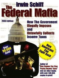 The Federal Mafia by Irwin Schiff Brand New 2003 Edition