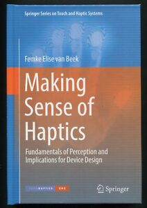 Making Sense of Haptics • Fundamentals for Device Design by Femke Elise van Beek