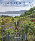 Island Gardens: Havens of Beauty Around the British Isles - Hardcover - GOOD