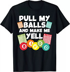 Pull My Balls And Make Me Yell Funny Bingo For Men Women T-Shirt