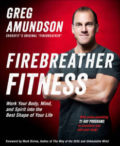 Firebreather Fitness: Work Your Body, Mind, and Spirit into the Best - VERY GOOD