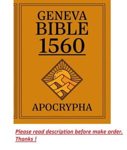 Apocrypha, The Geneva Bible 1560 First Print Edition: The Complete Lost Scriptur