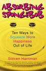 Absorbing SpongeBob: Ten Ways to Squeeze More Happiness Out of Life , Harriman,