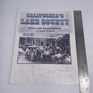 CALIFORNIA'S LAKE COUNTY: PLACES AND POSTAL HISTORY By Erving R Feltman *VG+*
