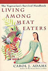 Living among Meat Eaters : The Vegetarian's Survival Handbook Car
