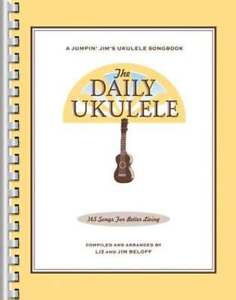 The Daily Ukulele: 365 Songs for Better Living by Jim Beloff: Used