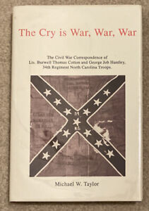 Cry Is War, War, War Civil War Correspondence 34th Regiment North Carolina Book