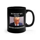 Donald Trump Mug Shot Funny Coffee Mug Tea Cute Gift Family Never Surrender 11oz