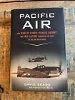 Pacific Air: How Fearless Flyboys, Peerless Aircraft, and… Signed By 8 Pilots!