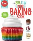 Food Network Magazine The Big, Fun Kids Baking Book: 110+ Recipes for Young Bake