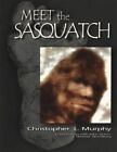 MEET THE SASQUATCH By Christopher L. Murphy & John Green *Excellent Condition*