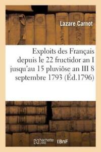 Exploits Des Fran?ais Depuis Le 22 Fructidor an I Jusqu'au 15 Pluvi?se an I...