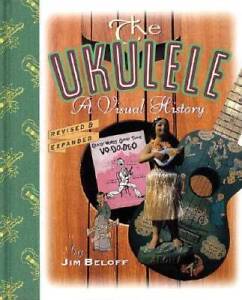 The ukulele : A visual history - Hardcover By Beloff, Jim - GOOD