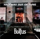 Beatles, Halfway Out Of Tune, CD, The True Unrealized Album, Rare, Unreleased