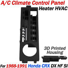 For 1988-91 Honda CRX DX HF SI  A/C Climate Control Panel Heater HVAC 3D Housing
