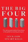 The Big Four: The Curious Past and Perilous Future of the Global Accounti - GOOD