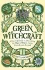 Green Witchcraft: A Practical Guide to Discovering the Magic of Plants, H - GOOD