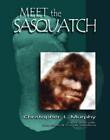 Meet the Sasquatch HC SGN by Christopher L. Murphy (English) Hardcover Book