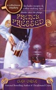 French Pressed (Coffeehouse Mysteries, No 6) By Coyle, Cleo - ACCEPTABLE