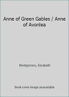 Anne of Green Gables / Anne of Avonlea by Montgomery, Elisabeth