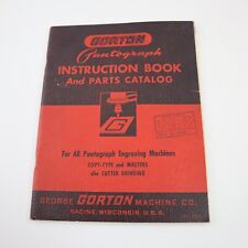 Gorton Pantograph Engraving, Instructions and Parts All Machines Manual 