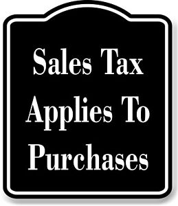 Sales Tax Applies To Purchases Elegant BLACK Aluminum Composite Sign