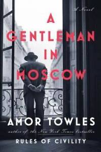 A Gentleman in Moscow: A Novel - Hardcover By Towles, Amor - GOOD