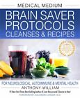 Medical Medium Brain Saver Protocols Cleanses & Recipes Anthony William Hardback