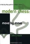 Modern Chess: Move by Move: A Step-By-Step Guide To Brilliant Chess (Ever - GOOD