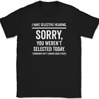 I Have Selective Hearing T-Shirt Funny Rude Sarcastic Humor Text Tee