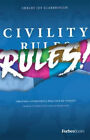 Civility Rules! Creating A Purposeful Practice Of Civility Hardco