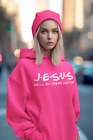 FREINDS JESUS HE'LL BE THERE FOR YOU - Christian Religion SWEATSHIRTS & HOOD'S