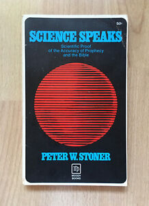 Science Speaks, Scientific Proof of the Accuracy of ... Peter W. Stoner, 1963