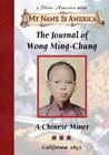 The Journal of Wong Ming-Chung: A Chinese Miner, California, 1852 (My Nam - GOOD
