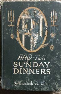 New Listing52 Sunday Dinners 1915 Elizabeth O Hiller Antique Recipe Book