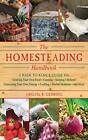 The Homesteading Handbook: A Back to Basics Guide to Growing Your Own Food, ...