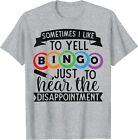Sometimes I Yell Bingo Gift for Bingo Lover Mom Unisex T-Shirt