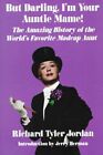But Darling, I'm Your Auntie Mame!: The Amazing History of the World's Favor...