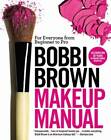 Bobbi Brown Makeup Manual: For Everyone from Beginner to Pro - VERY GOOD