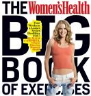 The Women's Health Big Book of Exercises: Four Weeks to a Leaner, Sexier, Health