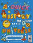 A Quick History of the Universe: From the Big Bang to Just Now (Quick His - GOOD
